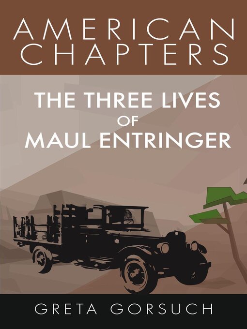 Title details for The Three Lives of Maul Entringer by Greta Gorsuch - Available